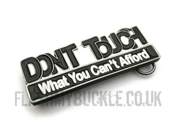 Don't Touch What You Can't Afford Belt Buckle
