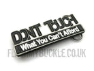 Don't Touch What You Can't Afford Belt Buckle