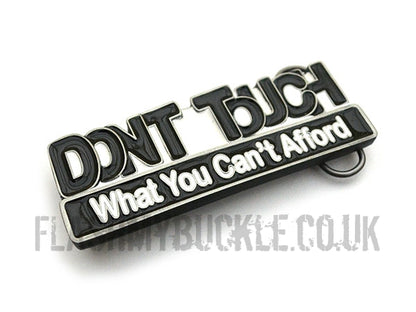 Don't Touch What You Can't Afford Belt Buckle