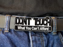 Don't Touch What You Can't Afford Belt Buckle